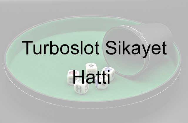 Turboslot şikayet hattı